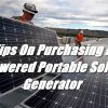 Tips On Purchasing A Powered Portable Solar Generator