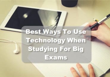 Best Ways To Use Technology When Studying For Big Exams