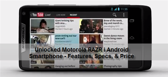 Unlocked Motorola RAZR i Android Smartphone - Features, Specs, & Price